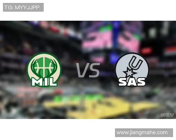 NBA雄鹿对阵马刺精彩直播分析及赛前预测全方位解读 NBA雄鹿对阵马刺精彩直播分析及赛前预测全方位解读