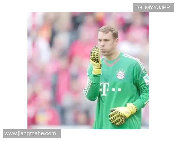 诺伊尔:从守门员到传奇的足球之路与不屈精神的完美诠释 诺伊尔:从守门员到传奇的足球之路与不屈精神的完美诠释